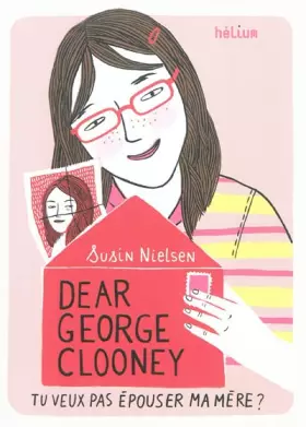 Couverture du produit · Dear George Clooney : Tu veux pas épouser ma mère ?