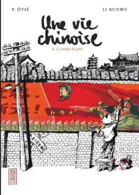 Couverture du produit · Une vie chinoise, Tome 1 : Le temps du père