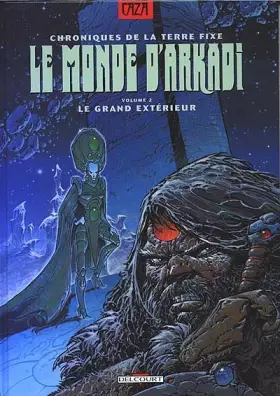 Couverture du produit · Chroniques de la terre fixe, le monde d'Arkadi, tome 2 : Le grand extérieur