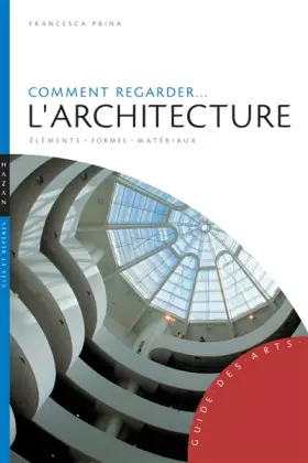 Couverture du produit · Comment regarder l'architecture : Eléments, formes, matériaux