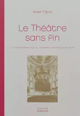 Couverture du produit · Le théâtre sans fin: La transformation du théâtre historique de Sète
