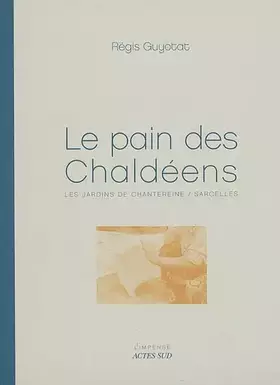Couverture du produit · Le pain des Chaldéens : Les jardins de Chantereine/Sarcelles