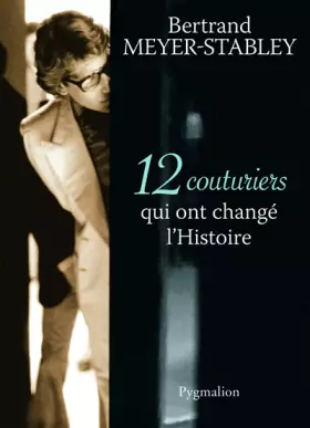 Couverture du produit · 12 couturiers qui ont changé l'Histoire