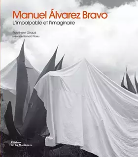 Couverture du produit · Manuel Alvarez Bravo : L'impalpable et l'imaginaire