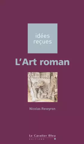 Couverture du produit · L'Art roman: idées reçues sur l'art roman