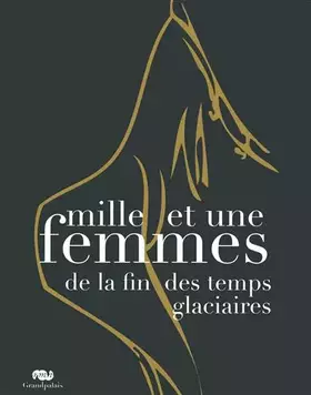 Couverture du produit · Mille et une femmes de la fin des temps glaciaires