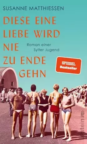 Couverture du produit · Diese eine Liebe wird nie zu Ende gehn: Roman einer Sylter Jugend | Eine Reise nach Sylt, eine Reise in die Achtziger!