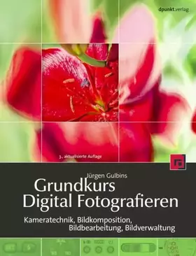 Couverture du produit · Grundkurs Digital Fotografieren: Kameratechnik, Bildkomposition, Bildbearbeitung, Bildverwaltung