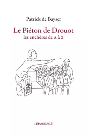 Couverture du produit · Le Piéton de Drouot : Les enchères de A à Z