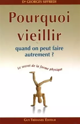 Couverture du produit · Pourquoi vieillir quand on peut faire autrement ? Le secret de la forme physique