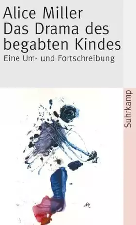 Couverture du produit · Das Drama des begabten Kindes und die Suche nach dem wahren Selbst: Eine Um- und Fortschreibung (suhrkamp taschenbuch)