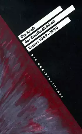 Couverture du produit · DIE DDR-BIBLIOTHEK: Die Kraft der Empfindlichkeit. Essays 1949-1990