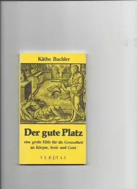 Couverture du produit · Der gute Platz. Eine große Hilfe für die Gesundheit an Körper, Seele und Geist