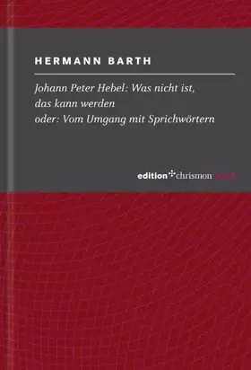 Couverture du produit · Johann Peter Hebel: Was nicht ist, das kann werden: oder: Vom Umgang mit Sprichwörtern (edition chrismonmobil)