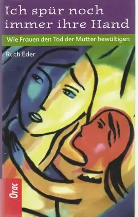 Couverture du produit · Ich spür noch immer ihre Hand. Wie Frauen den Tod der Mutter bewältigen