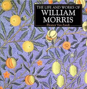 Couverture du produit · The Life and Works of William Morris (Life & Works)