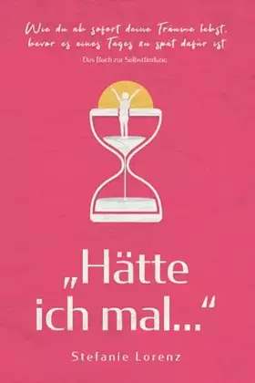 Couverture du produit · Das Buch zur Selbstfindung: „Hätte ich mal...“ - Wie du ab sofort deine Träume lebst, bevor es eines Tages zu spät dafür ist („
