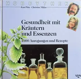 Couverture du produit · Hobbythek: Gesundheit mit Kräutern und Essenzen. 1000 Anregungen und Rezepte