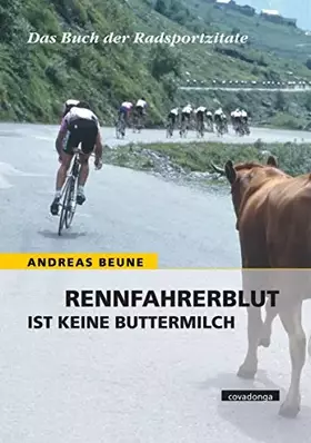Couverture du produit · Rennfahrerblut ist keine Buttermilch. Das Buch der Radsportzitate