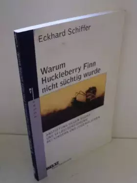 Couverture du produit · Warum Huckleberry Finn nicht süchtig wurde: Anstiftung gegen Sucht und Selbstzerstörung bei Kindern und Jugendlichen (Beltz Tas