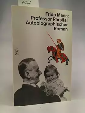 Couverture du produit · Professor Parsifal. (Autobiographischer Roman)