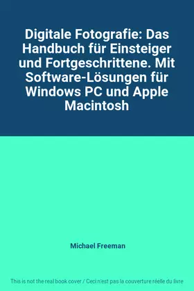 Couverture du produit · Digitale Fotografie: Das Handbuch für Einsteiger und Fortgeschrittene. Mit Software-Lösungen für Windows PC und Apple Macintosh