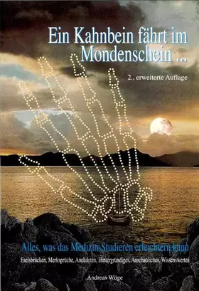 Couverture du produit · Ein Kahnbein fährt im Mondenschein... Eselsbrücken, Merksprüche, Anekdoten, Hintergründiges, Anschauliches. Alles, was das Medi