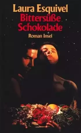 Couverture du produit · Bittersüße Schokolade: Mexikanischer Roman um Liebe, Kochrezepte und bewährte Hausmittel in monatlichen Fortsetzungen. Aus dem 