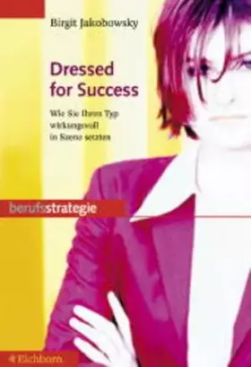 Couverture du produit · Dressed for success: Wie Sie Ihren Typ wirkungsvoll in Szene setzen