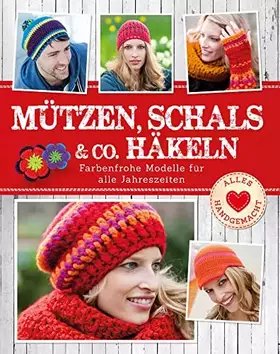 Couverture du produit · Mützen, Schals & Co. häkeln: Farbenfrohe Modelle für alle Jahreszeiten