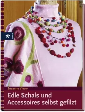 Couverture du produit · Edle Schals und Accesoires selbst gefilzt