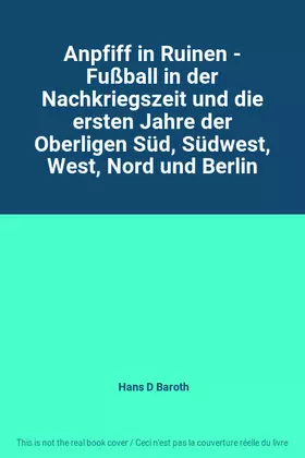 Couverture du produit · Anpfiff in Ruinen - Fußball in der Nachkriegszeit und die ersten Jahre der Oberligen Süd, Südwest, West, Nord und Berlin