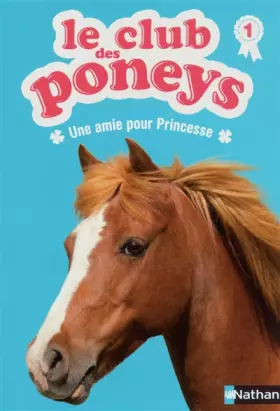 Couverture du produit · Le club des poneys, Tome 1 : Une amie pour Princesse
