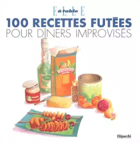Couverture du produit · 100 recettes futées pour dîners improvisés