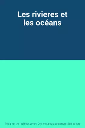 Couverture du produit · Les rivieres et les océans