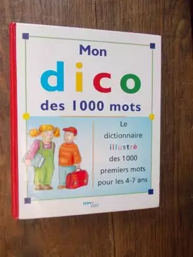 Couverture du produit · Mon dico des 1000 mots - le dictionnaire illustré des 1000 premiers mots