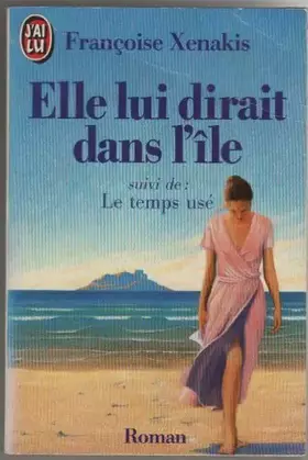 Couverture du produit · Elle lui dirait dans l'île  suivi de Le temps usé