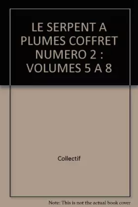 Couverture du produit · LE SERPENT A PLUMES COFFRET NUMERO 2 : VOLUMES 5 A 8