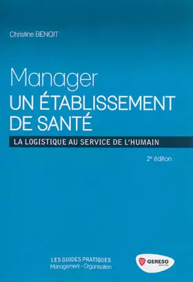Couverture du produit · Manager un établissement de santé : La logistique au service de l'humain