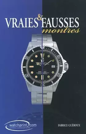 Couverture du produit · Vraies & fausses montres : Manuel de référence sur les contrefaçons de montres Tome 2
