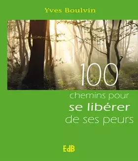 Couverture du produit · 100 chemins pour se libérer de ses peurs