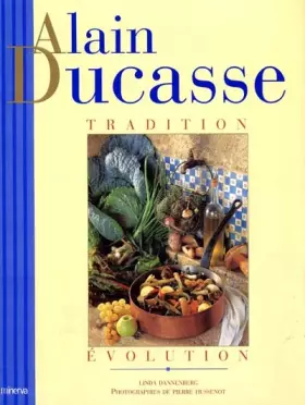 Couverture du produit · Alain Ducasse : Tradition - Evolution