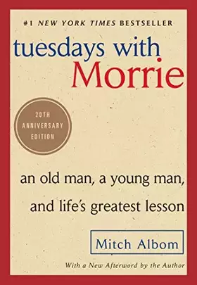 Couverture du produit · Tuesdays with Morrie: An Old Man, a Young Man, and Life's Greatest Lesson, 20th Anniversary Edition