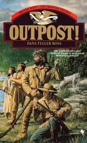 Couverture du produit · Outpost!: Wagons West The Frontier Trilogy Volume 3