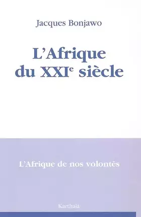 Couverture du produit · L'Afrique du XXIe siècle : L'Afrique de nos volontés