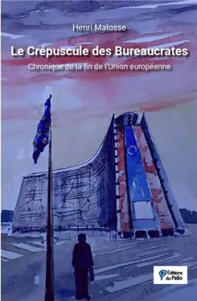 Couverture du produit · Le Crépuscule des Bureaucrates - Chronique de la Fin de l Union Europeenne