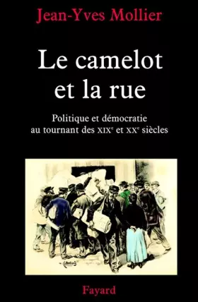 Couverture du produit · Le camelot et la rue : Essai sur l'apprentissage de la politique et de la démocratie au tournant des XIXe et XXe siècles