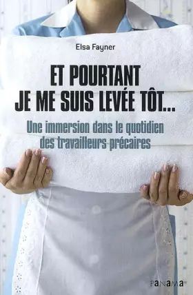 Couverture du produit · Et pourtant, je me suis levée tôt... : Une immersion dans le quotidien des travailleurs précaires