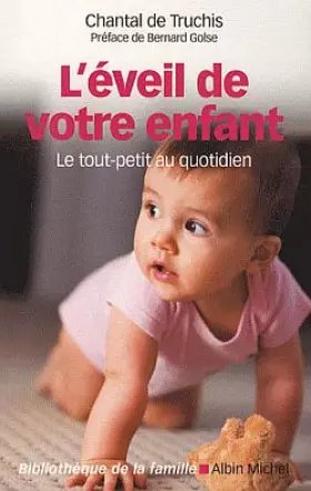Couverture du produit · L'éveil de votre enfant : Le tout-petit au quotidien