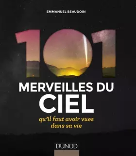 Couverture du produit · 101 merveilles du ciel... qu'il faut avoir vues dans sa vie: ... qu'il faut avoir vues dans sa vie